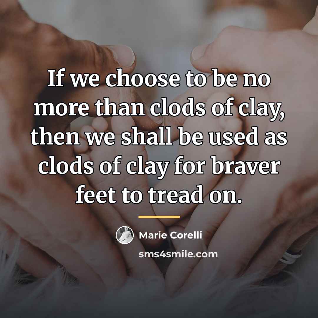 “If we choose to be no more than clods of…” quote by Marie Corelli