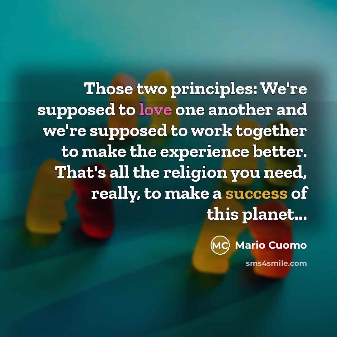 “Those two principles: We're supposed to love one another and…” quote by Mario Cuomo
