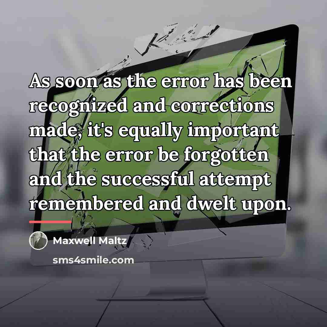 “As soon as the error has been recognized and corrections…” quote by Maxwell Maltz