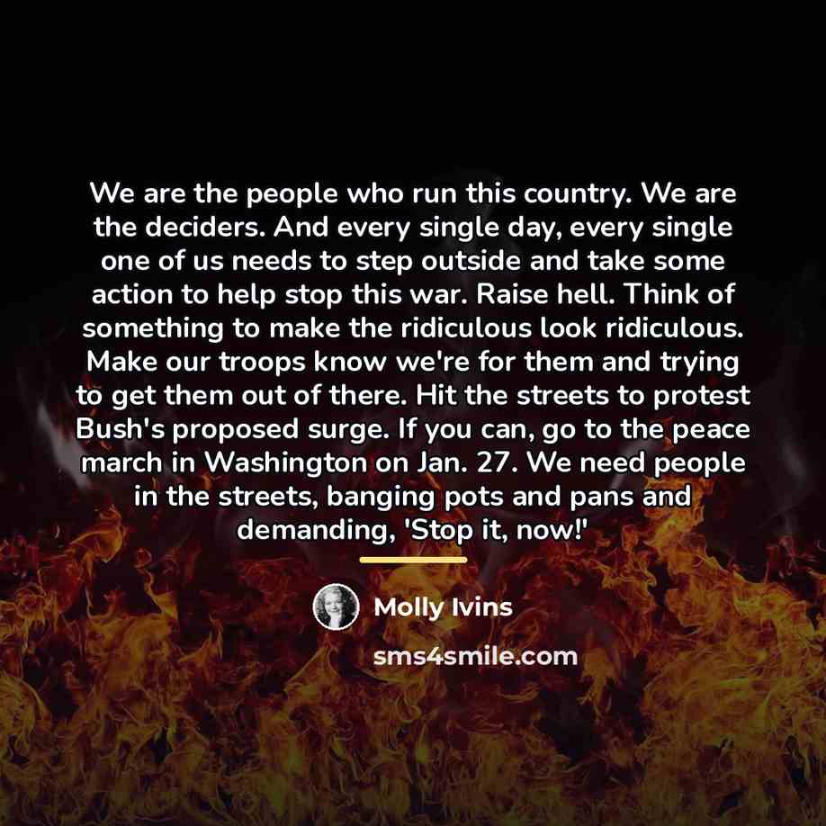 “We are the people who run this country. We are…” quote by Molly Ivins