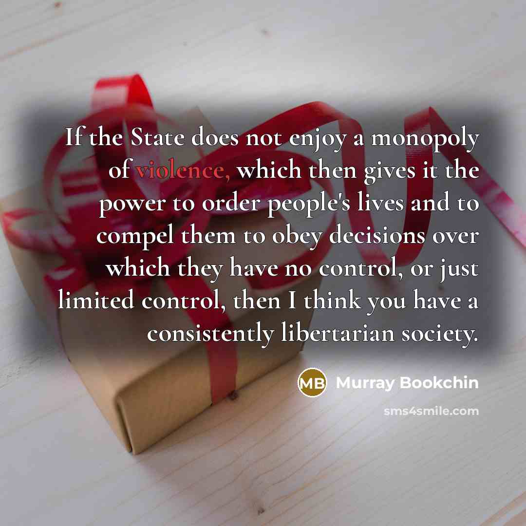 “If the State does not enjoy a monopoly of violence,…” quote by Murray Bookchin