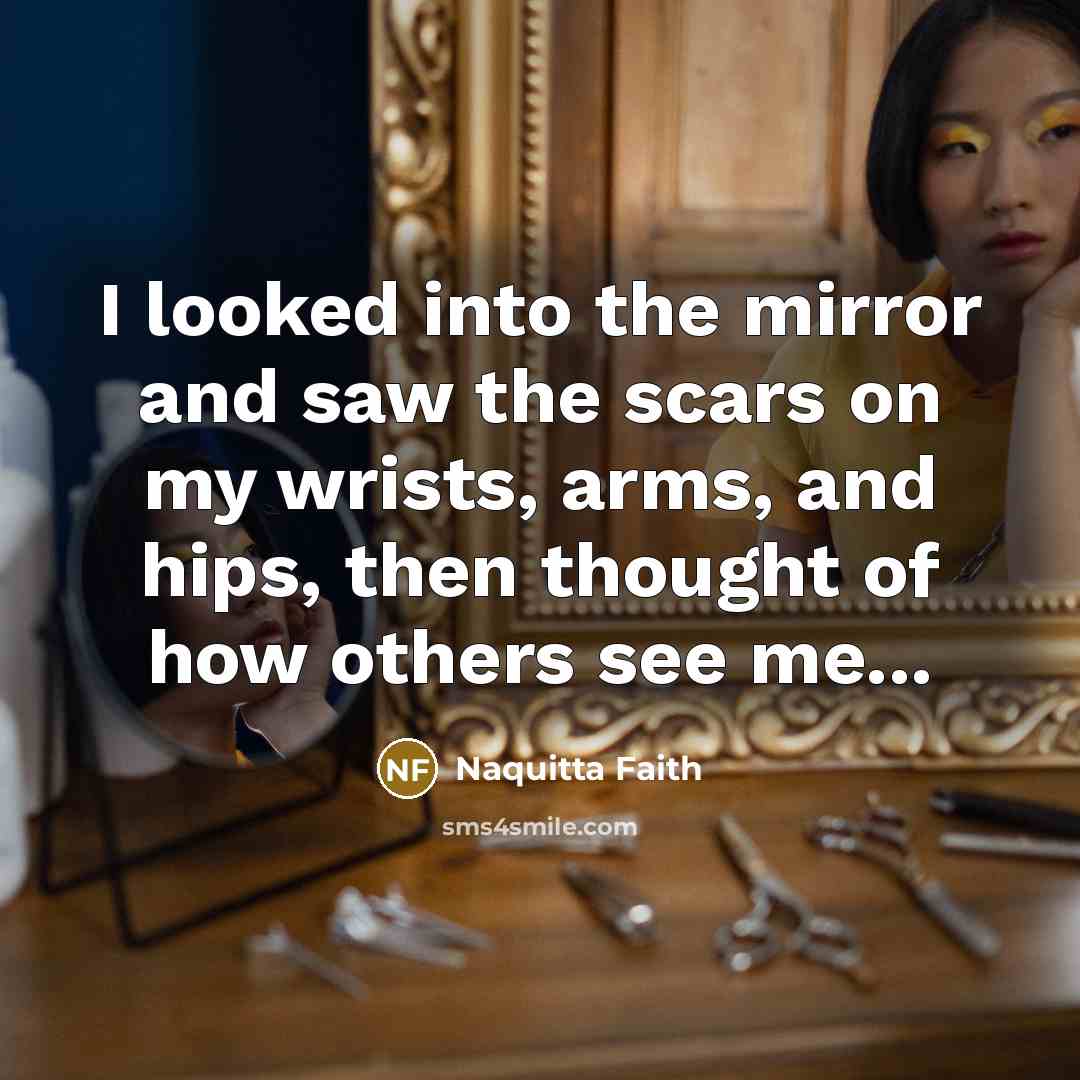 “I looked into the mirror and saw the scars on…” quote by Naquitta Faith