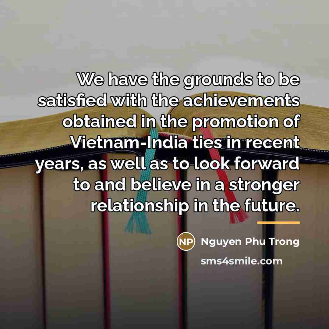 “We have the grounds to be satisfied with the achievements…” quote by Nguyen Phu Trong