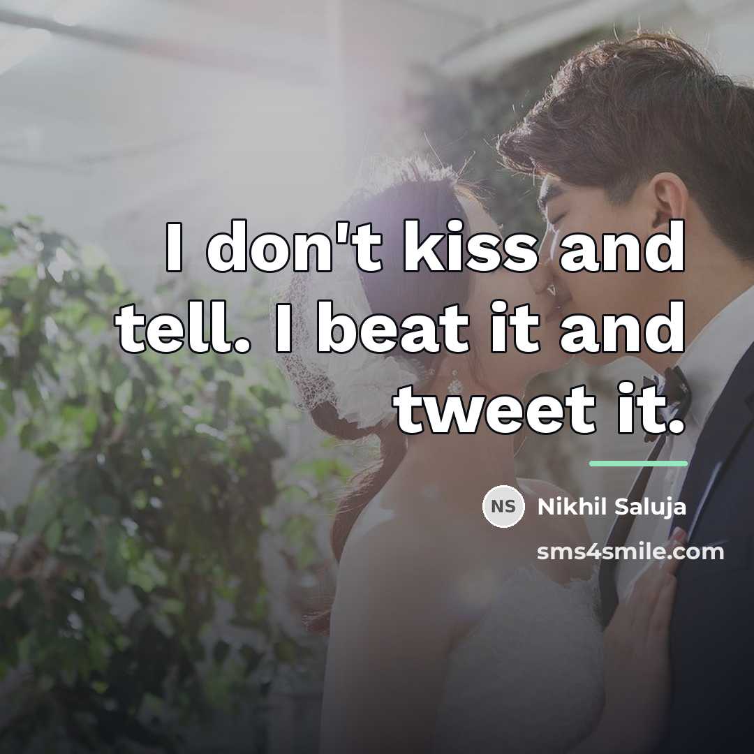 “I don't kiss and tell. I beat it and tweet…” quote by Nikhil Saluja
