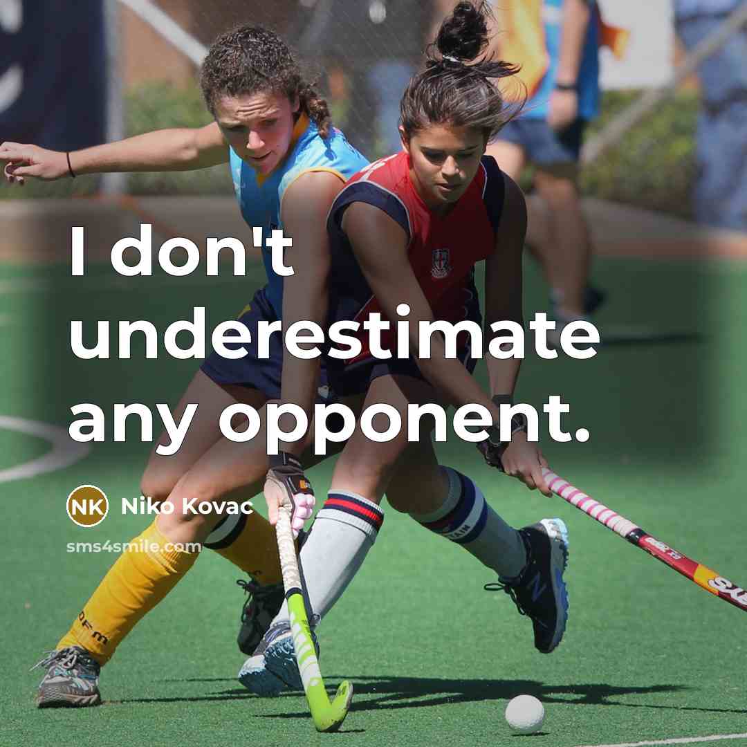 “I don't underestimate any opponent.…” quote by Niko Kovac