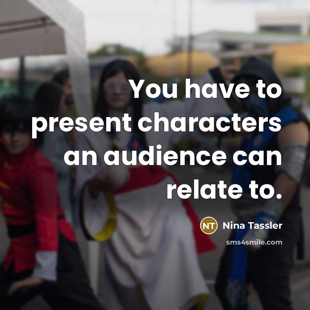 “You have to present characters an audience can relate to.…” quote by Nina Tassler