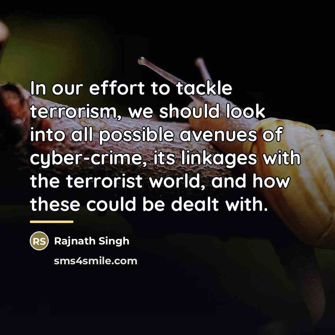 “In our effort to tackle terrorism, we should look into…” quote by Rajnath Singh