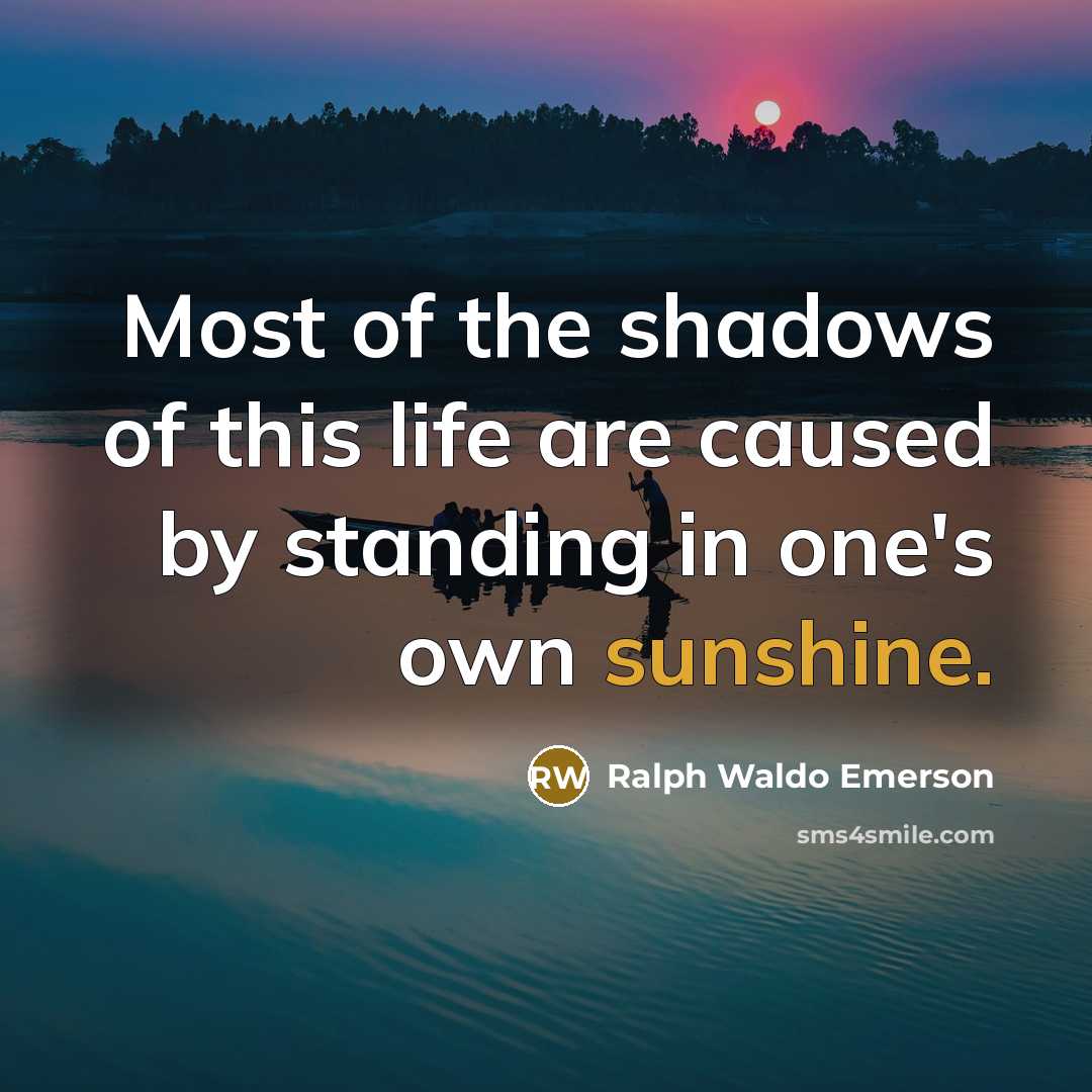 “Most of the shadows of this life are caused by…” quote by Ralph Waldo Emerson