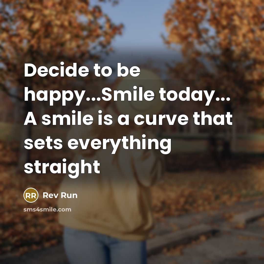 “Decide to be happy...Smile today... A smile is a curve…” quote by Rev Run