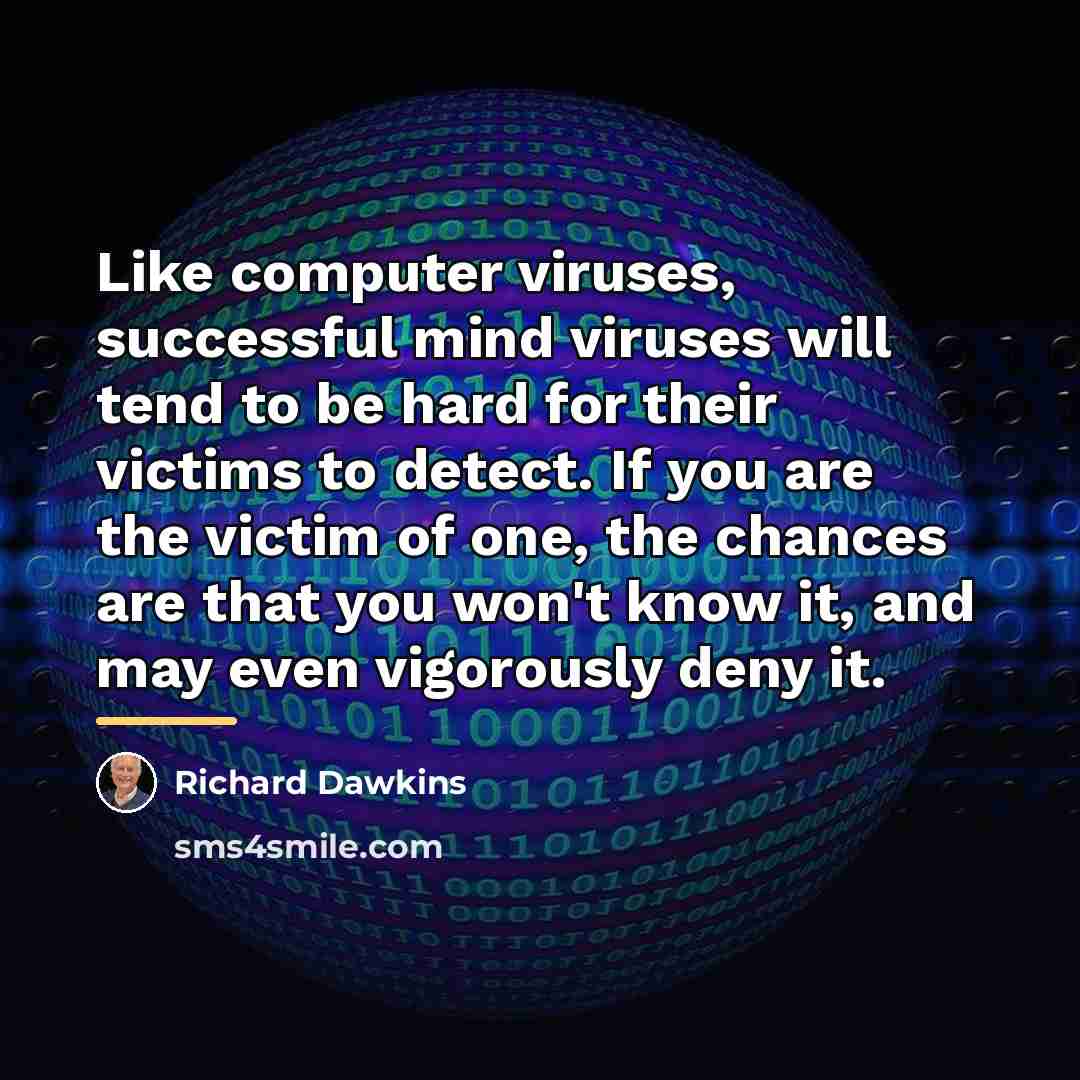 “Like computer viruses, successful mind viruses will tend to be…” quote by Richard Dawkins