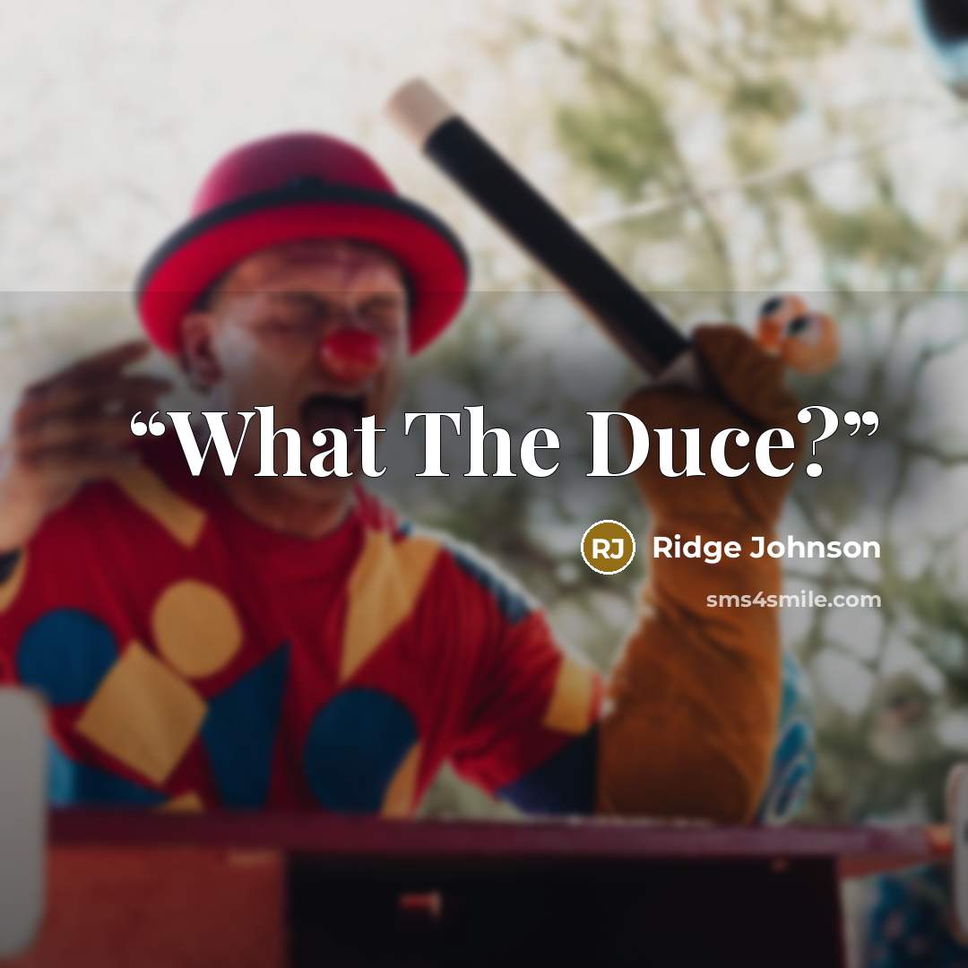 “What The Duce?” quote by Ridge Johnson