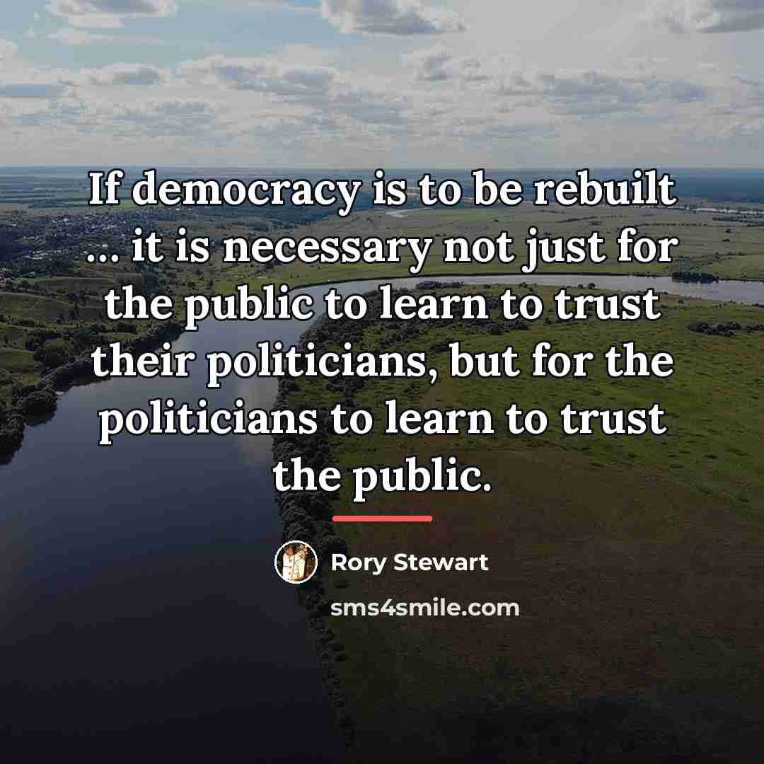 “If democracy is to be rebuilt … it is necessary…” quote by Rory Stewart