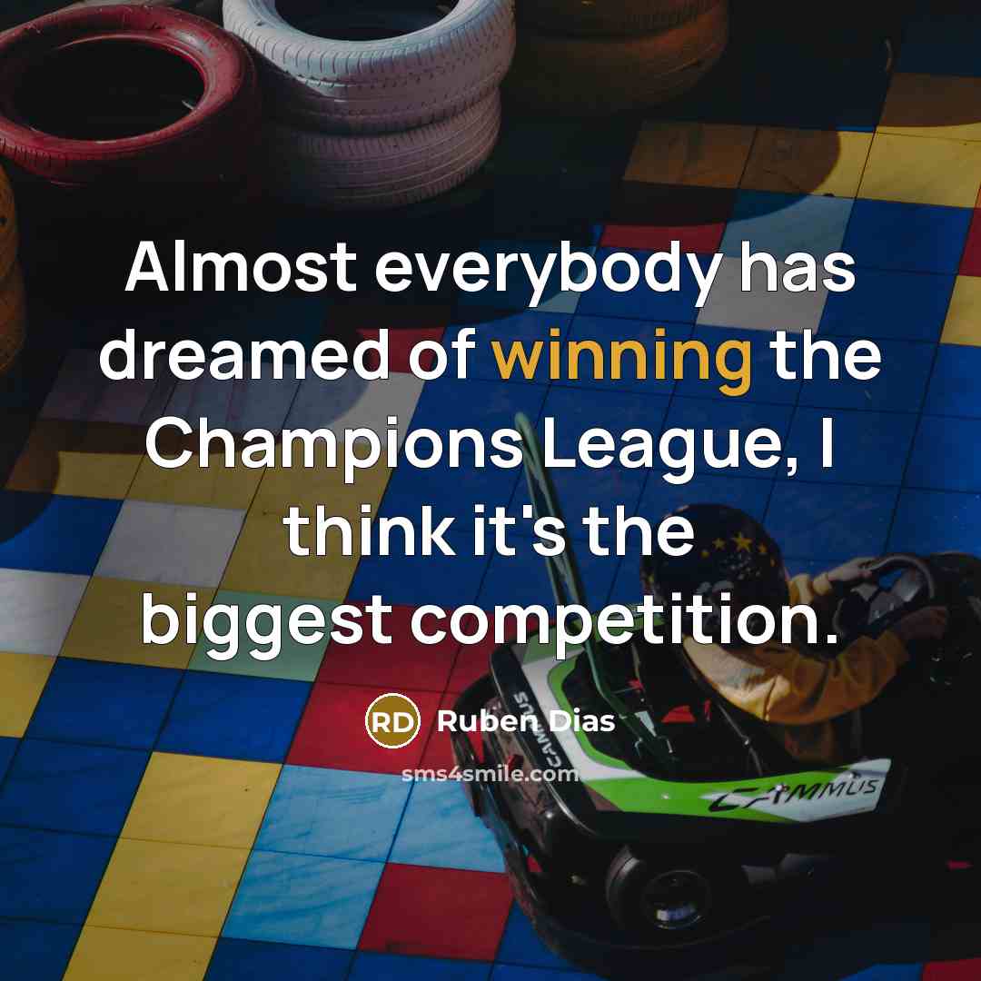 “Almost everybody has dreamed of winning the Champions League, I…” quote by Ruben Dias