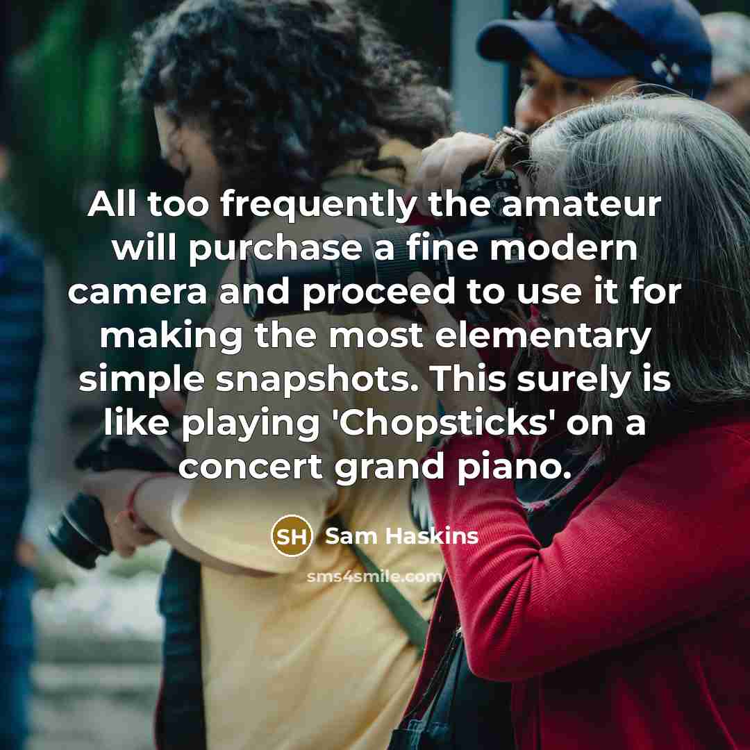 “All too frequently the amateur will purchase a fine modern…” quote by Sam Haskins