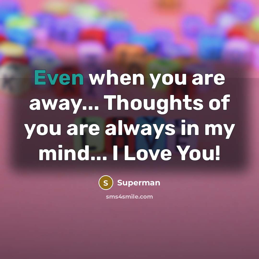 “Even when you are away... Thoughts of you are always…” quote by Superman