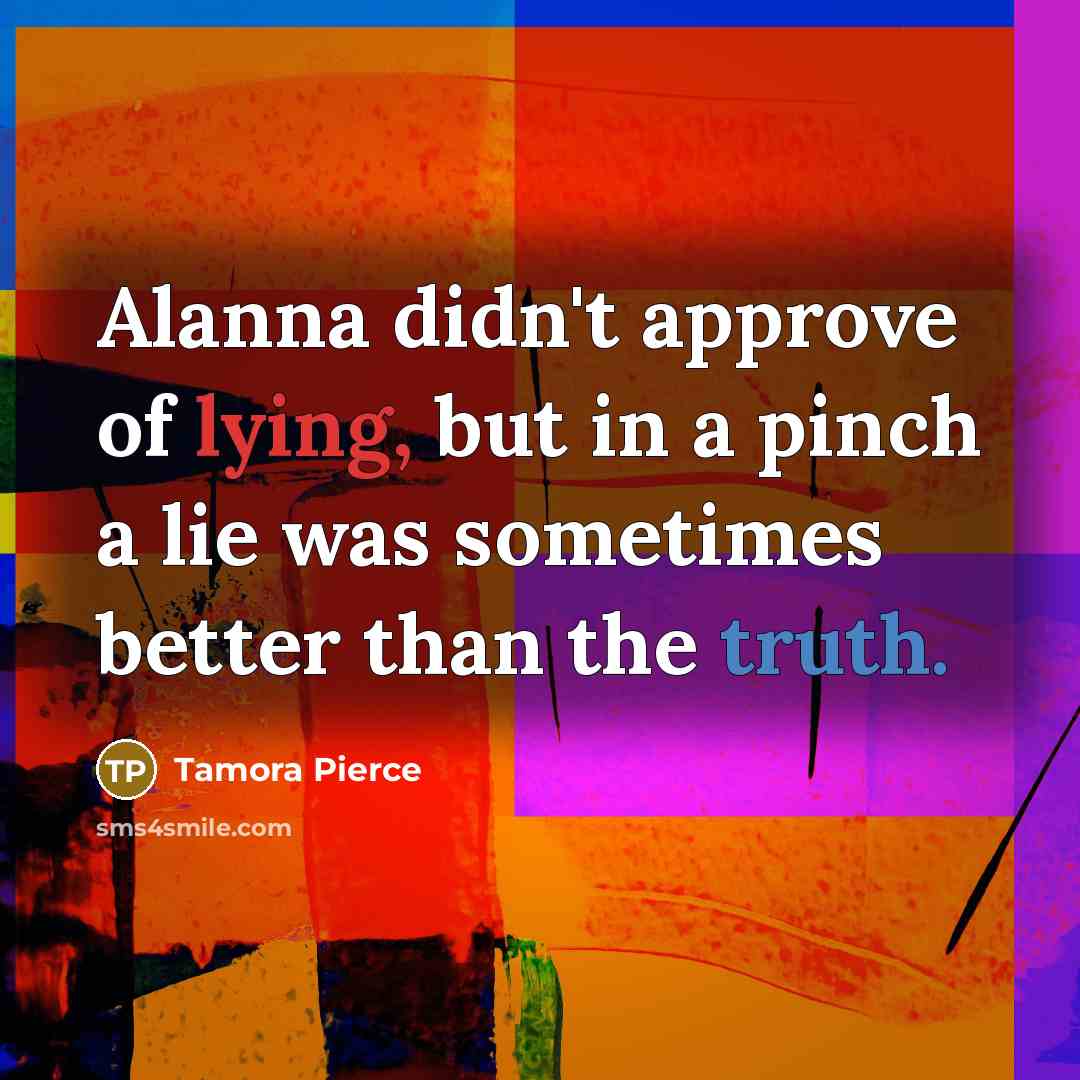 “Alanna didn't approve of lying, but in a pinch a…” quote by Tamora Pierce
