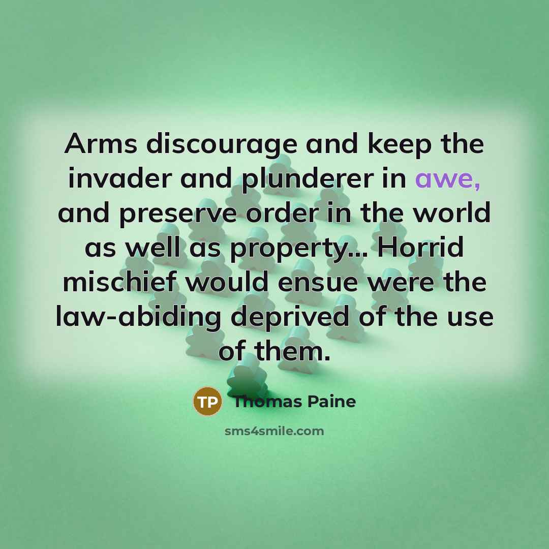 “Arms discourage and keep the invader and plunderer in awe,…” quote by Thomas Paine