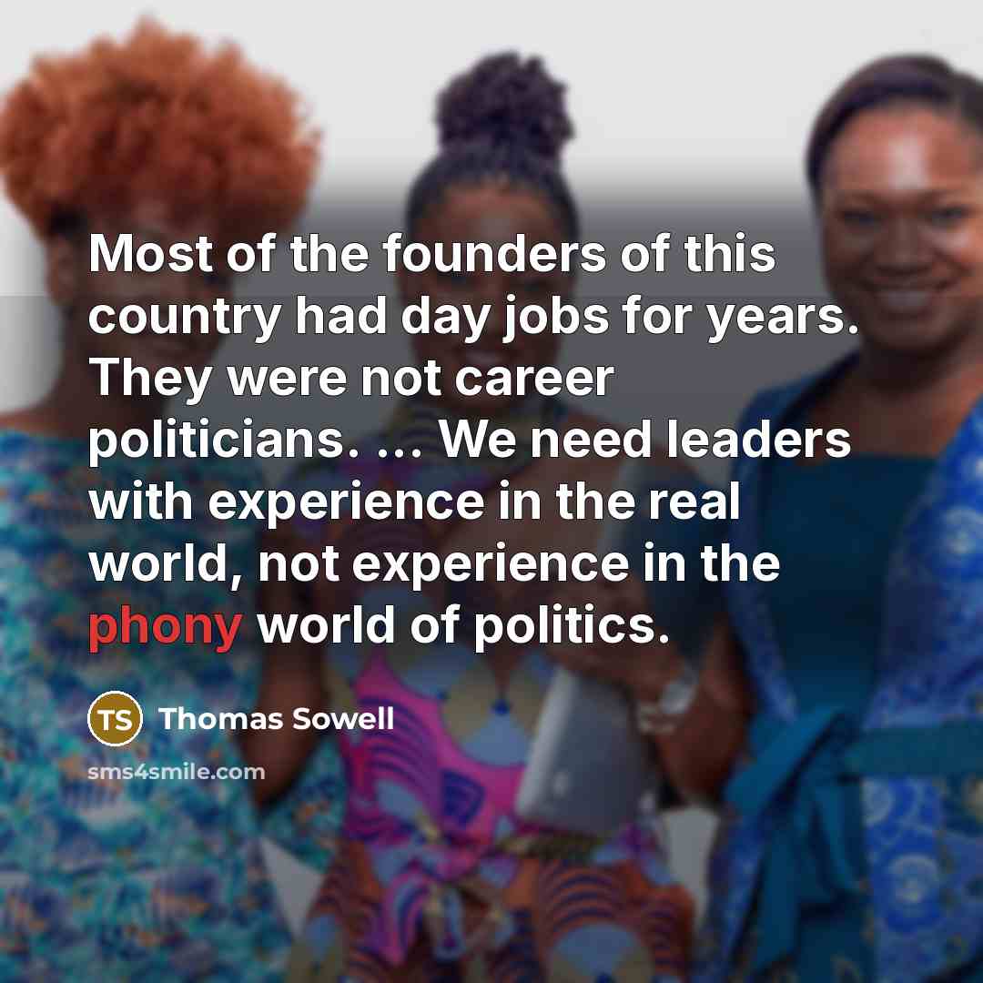 “Most of the founders of this country had day jobs…” quote by Thomas Sowell