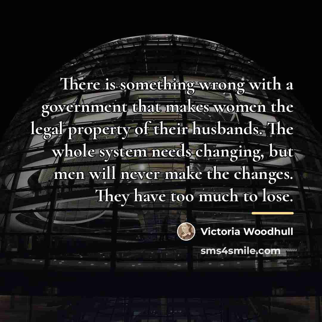 “There is something wrong with a government that makes women…” quote by Victoria Woodhull