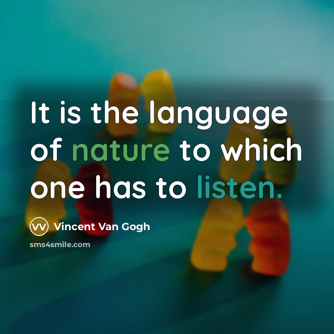 “It is the language of nature to which one has…” quote by Vincent Van Gogh