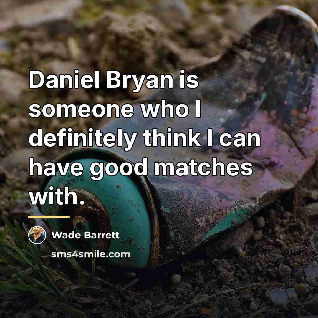 “Daniel Bryan is someone who I definitely think I can…” quote by Wade Barrett