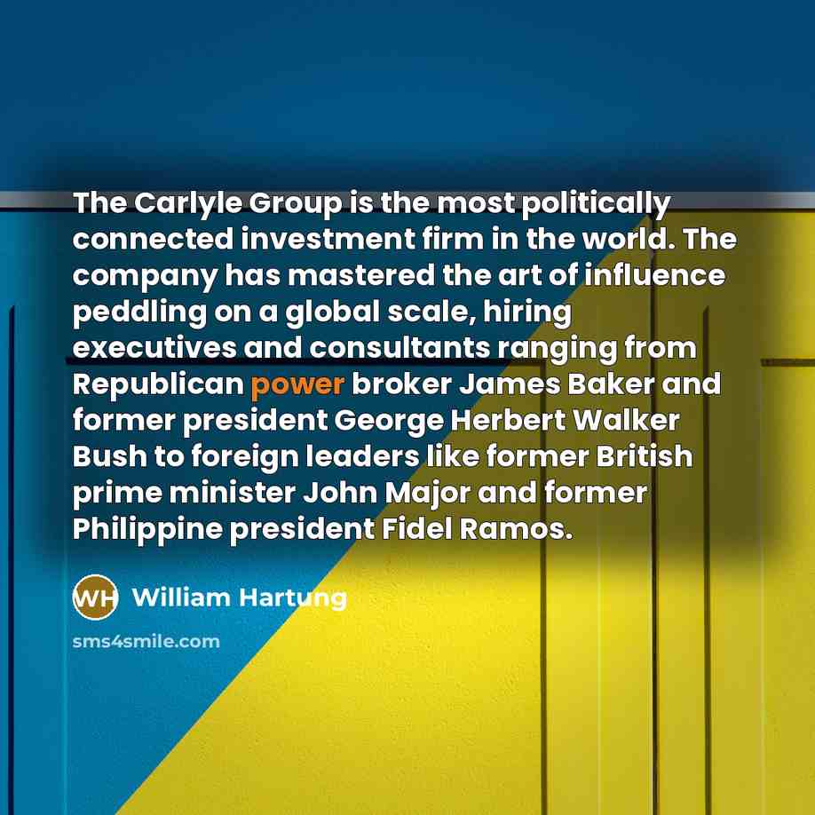 “The Carlyle Group is the most politically connected investment firm…” quote by William Hartung