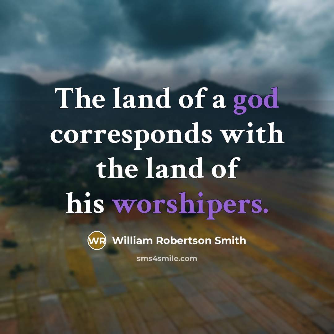 “The land of a god corresponds with the land of…” quote by William Robertson Smith