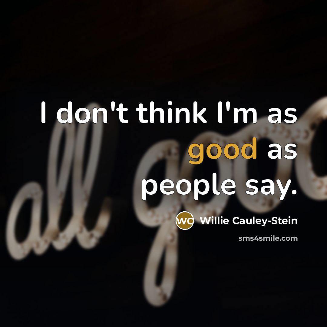 “I don't think I'm as good as people say.…” quote by Willie Cauley-Stein
