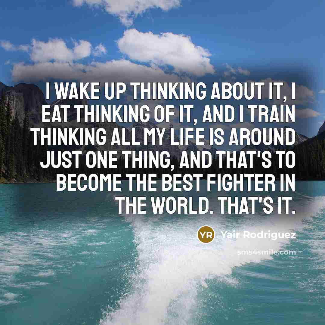 “I wake up thinking about it, I eat thinking of…” quote by Yair Rodriguez