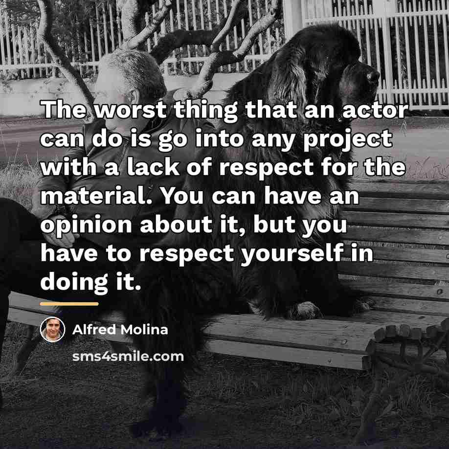 “The worst thing that an actor can do is go…” quote by Alfred Molina
