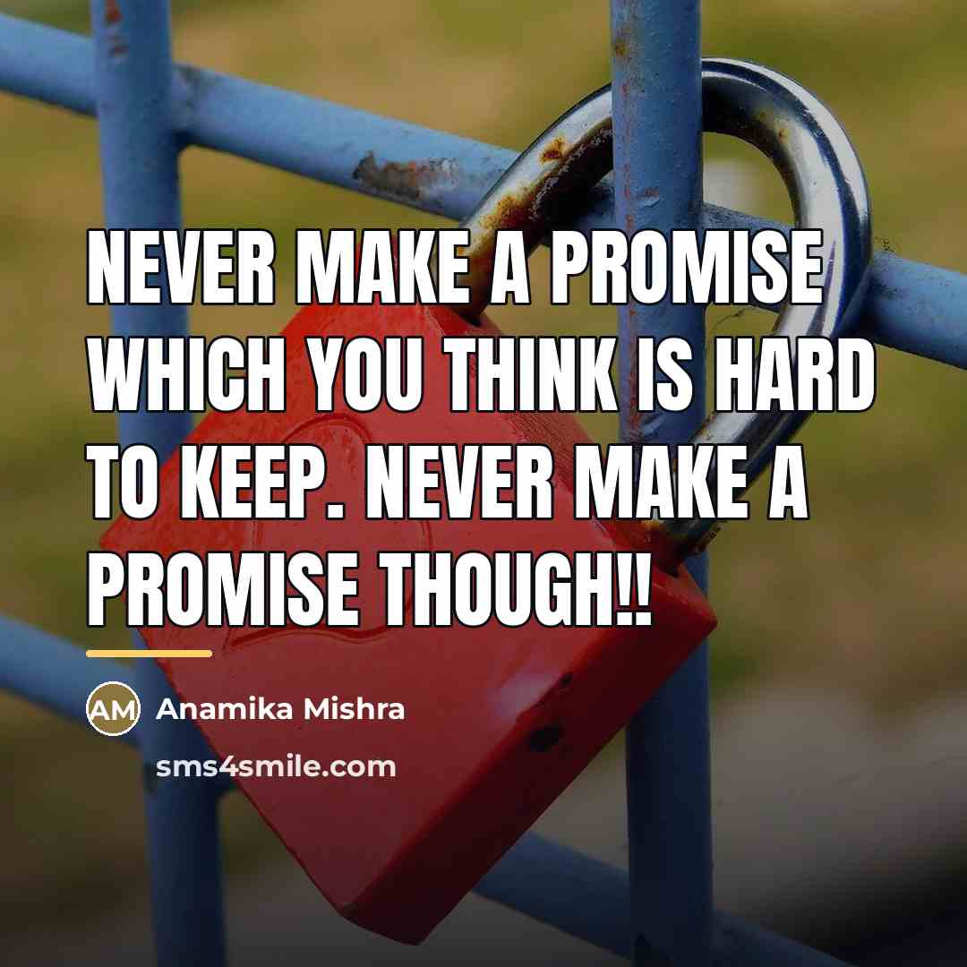 “Never make a promise which you think is hard to…” quote by Anamika Mishra