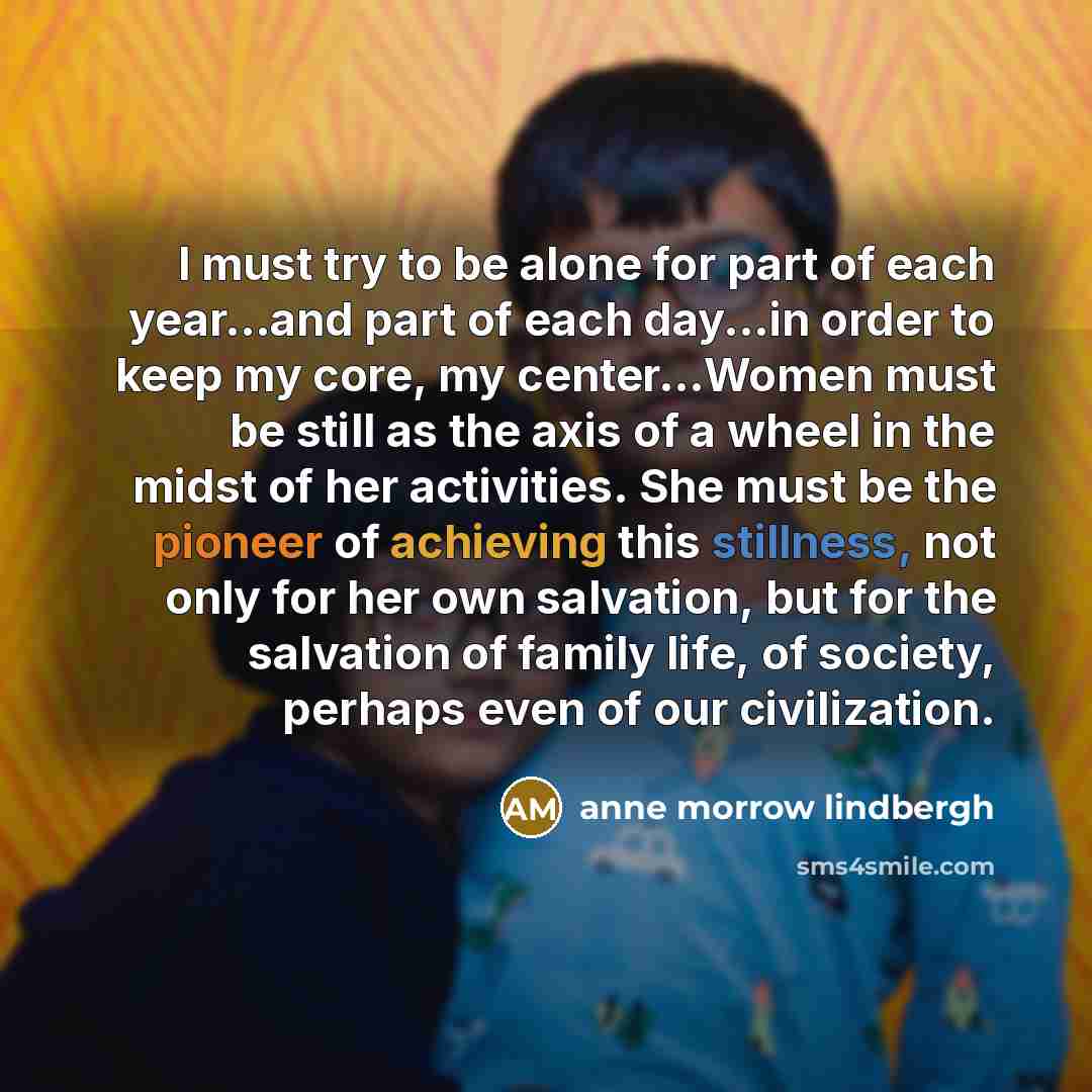 “I must try to be alone for part of each…” quote by Anne Morrow Lindbergh