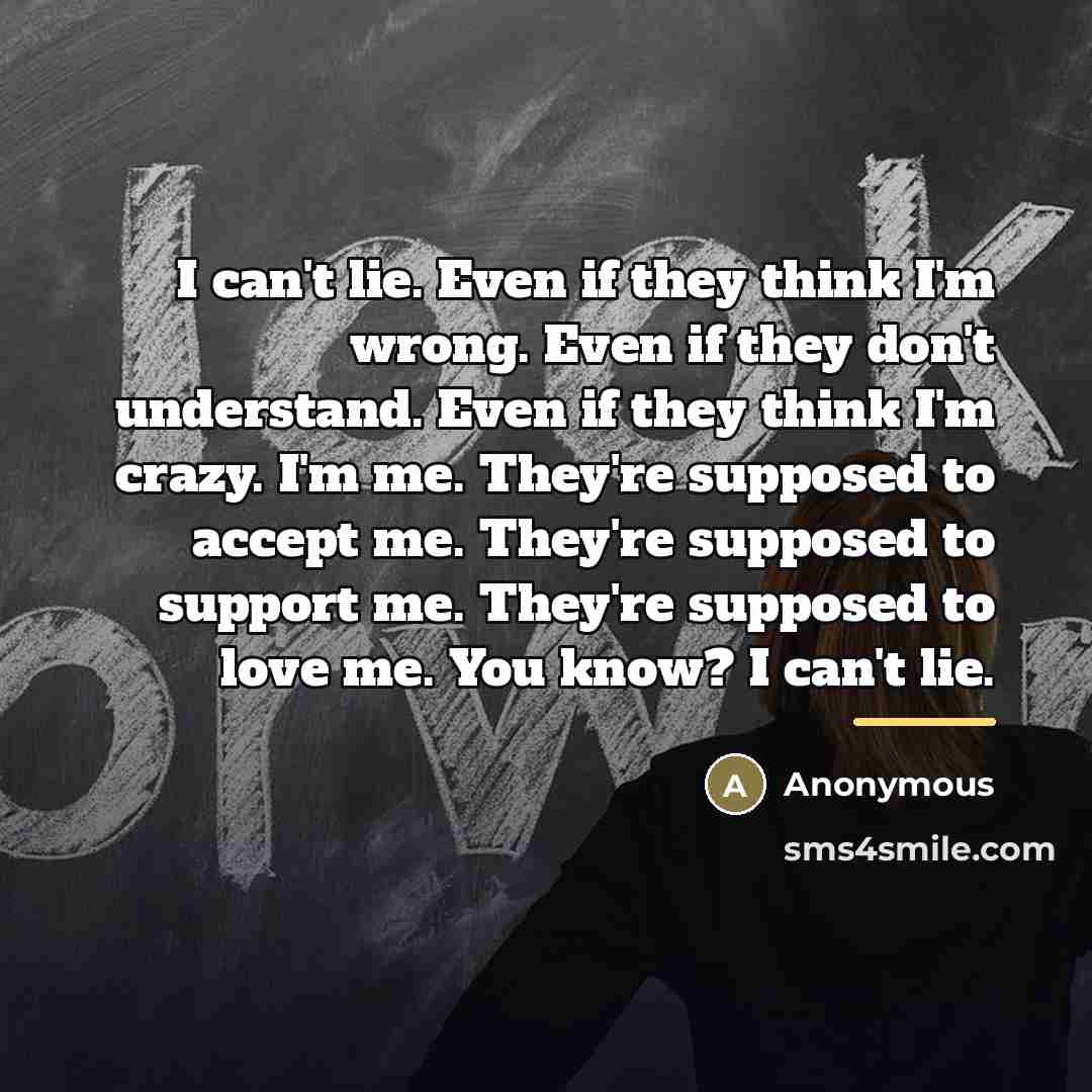 “I can't lie. Even if they think I'm wrong. Even…” quote by Anonymous