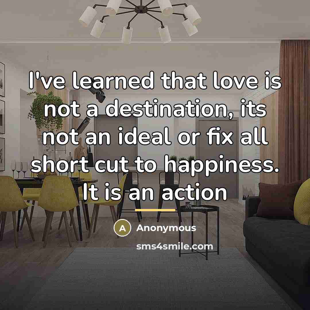 “I've learned that love is not a destination, its not…” quote by Anonymous