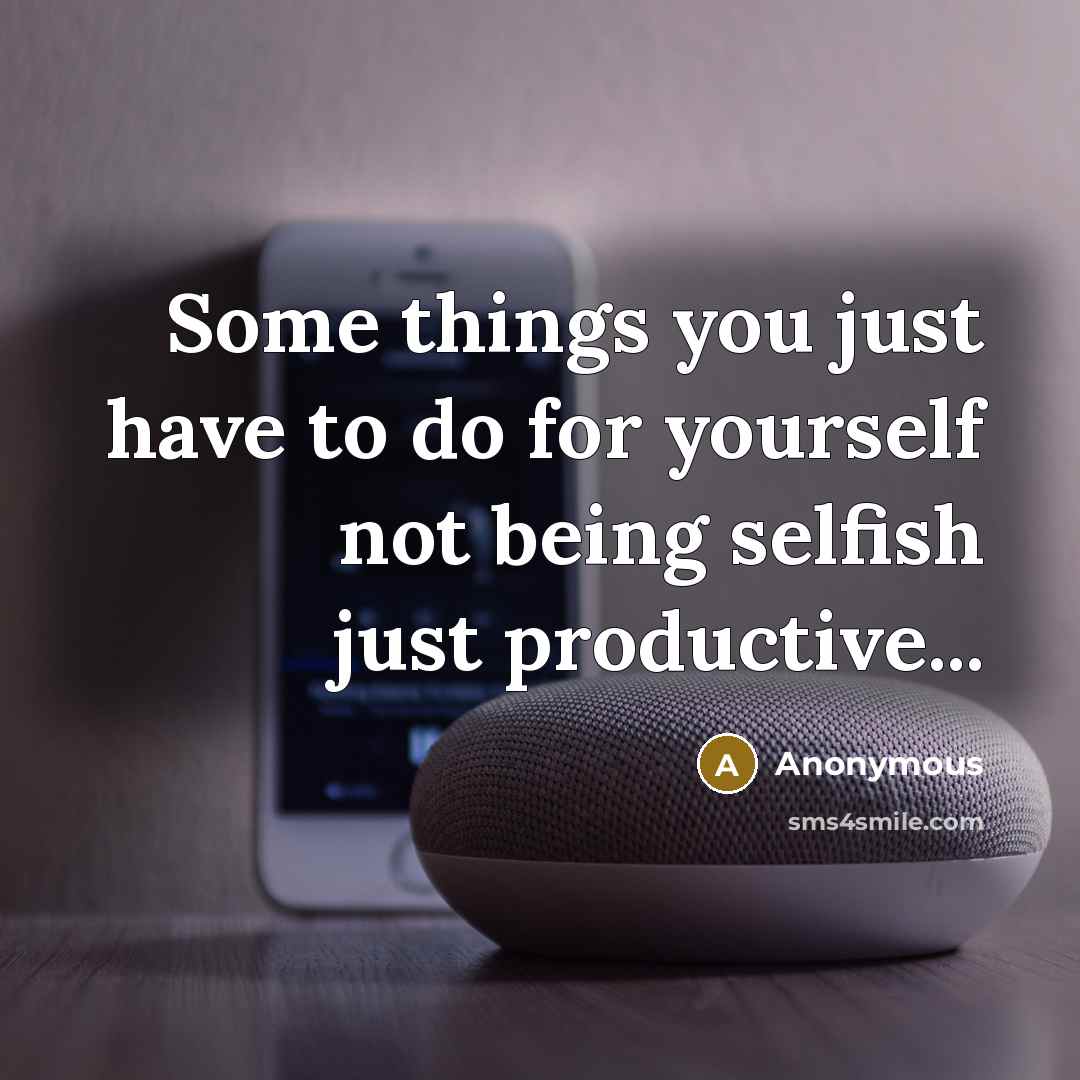 “Some things you just have to do for yourself not…” quote by Anonymous