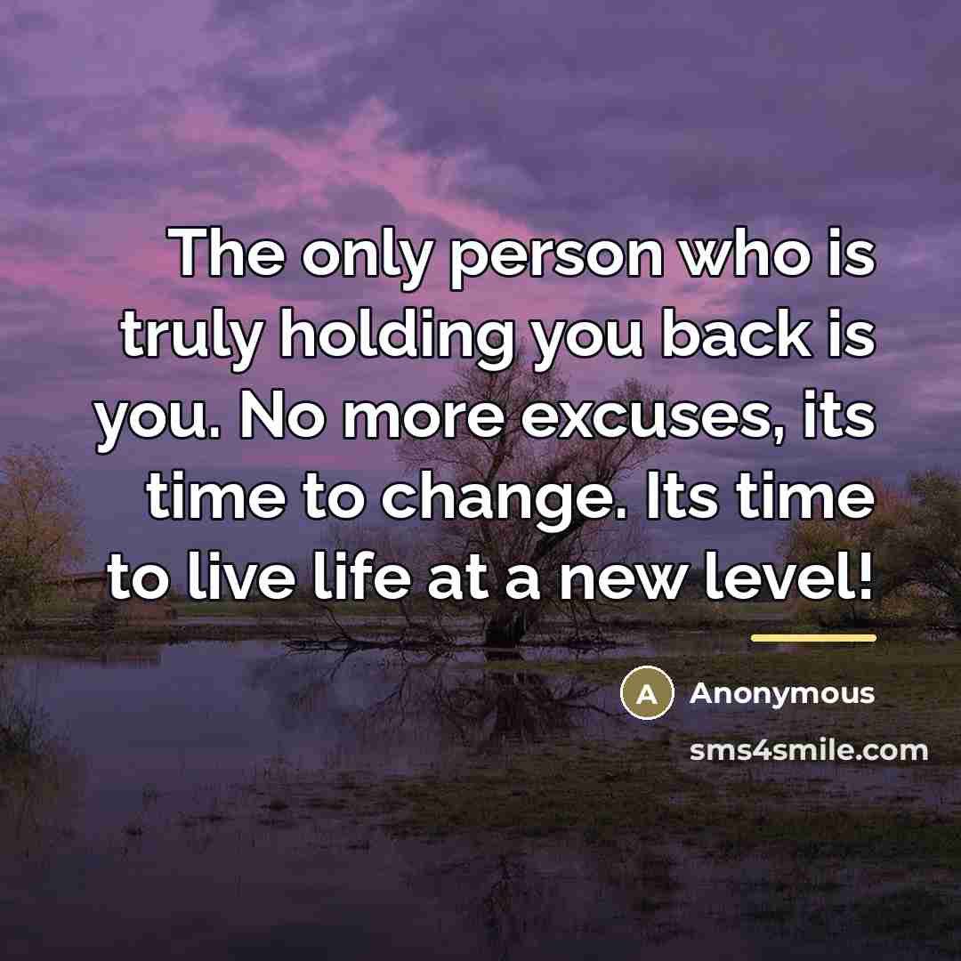 “The only person who is truly holding you back is…” quote by Anonymous