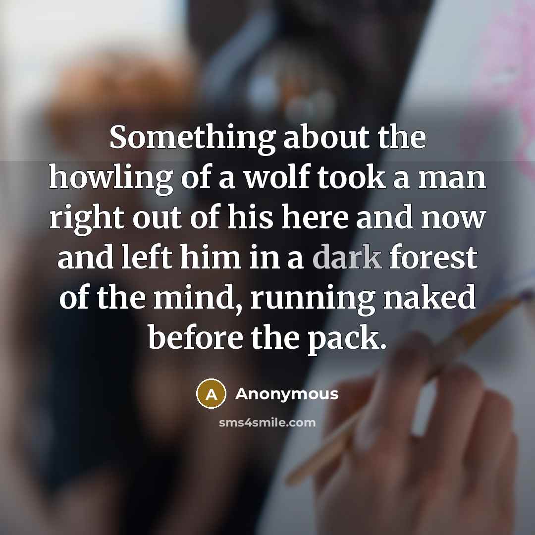 “Something about the howling of a wolf took a man…” quote by Anonymous