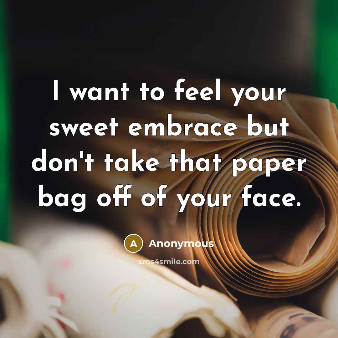 “I want to feel your sweet embrace but don't take…” quote by Anonymous