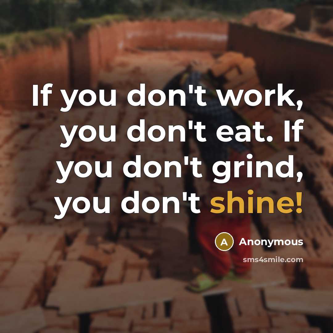 “If you don't work, you don't eat. If you don't…” quote by Anonymous
