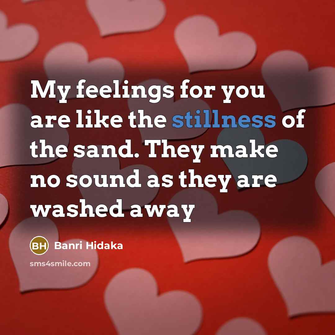 “My feelings for you are like the stillness of the…” quote by Banri Hidaka