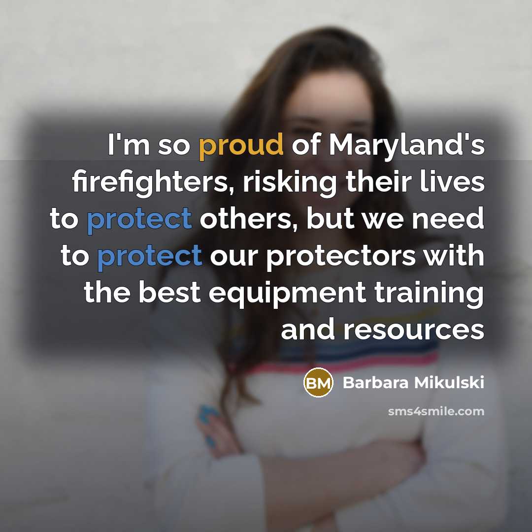 “I'm so proud of Maryland's firefighters, risking their lives to…” quote by Barbara Mikulski