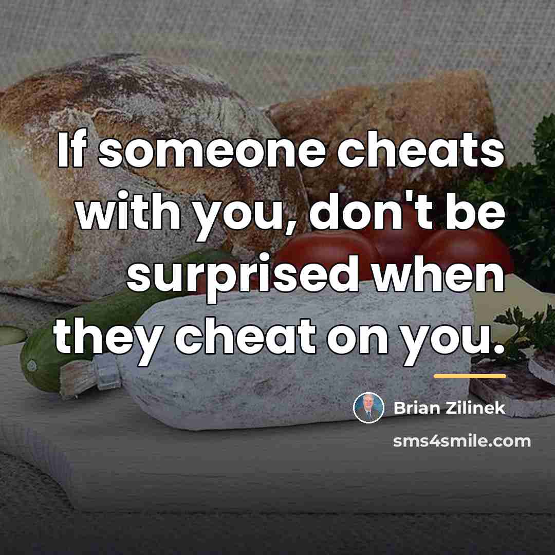 “If someone cheats with you, don't be surprised when they…” quote by Brian Zilinek