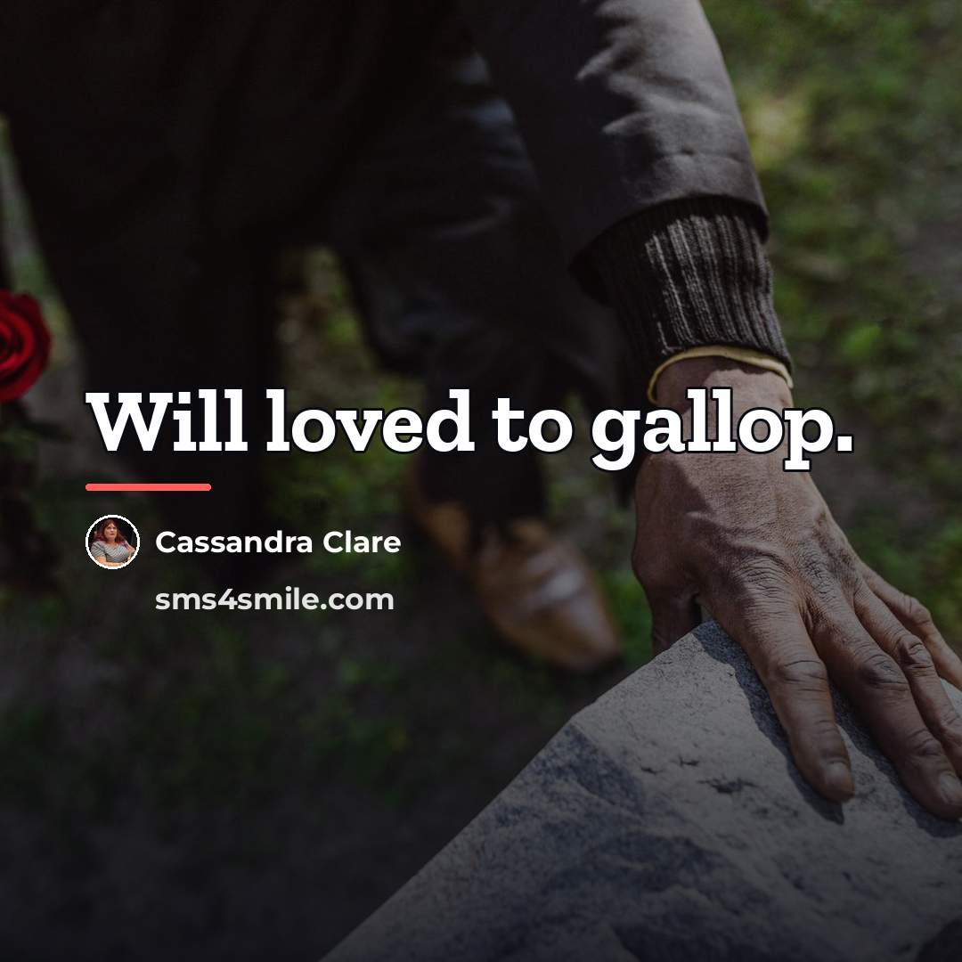 “Will loved to gallop.…” quote by Cassandra Clare