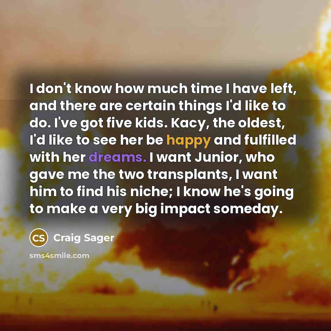 “I don't know how much time I have left, and…” quote by Craig Sager