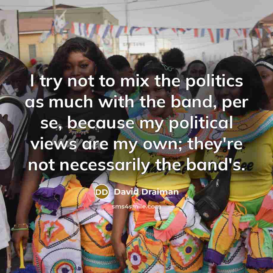 “I try not to mix the politics as much with…” quote by David Draiman