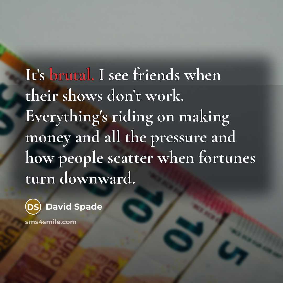 “It's brutal. I see friends when their shows don't work.…” quote by David Spade