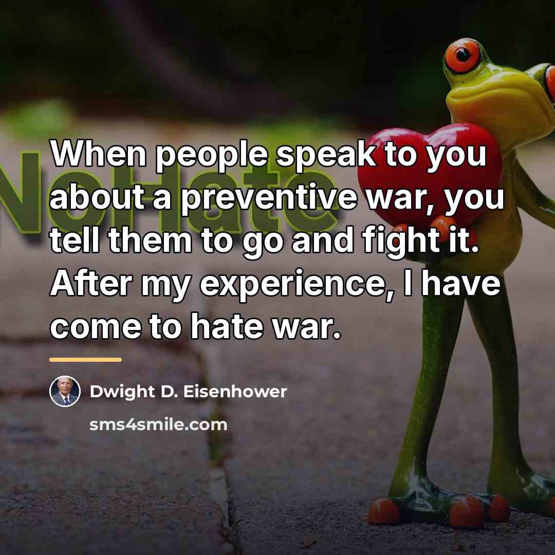 “When people speak to you about a preventive war, you…” quote by Dwight D. Eisenhower