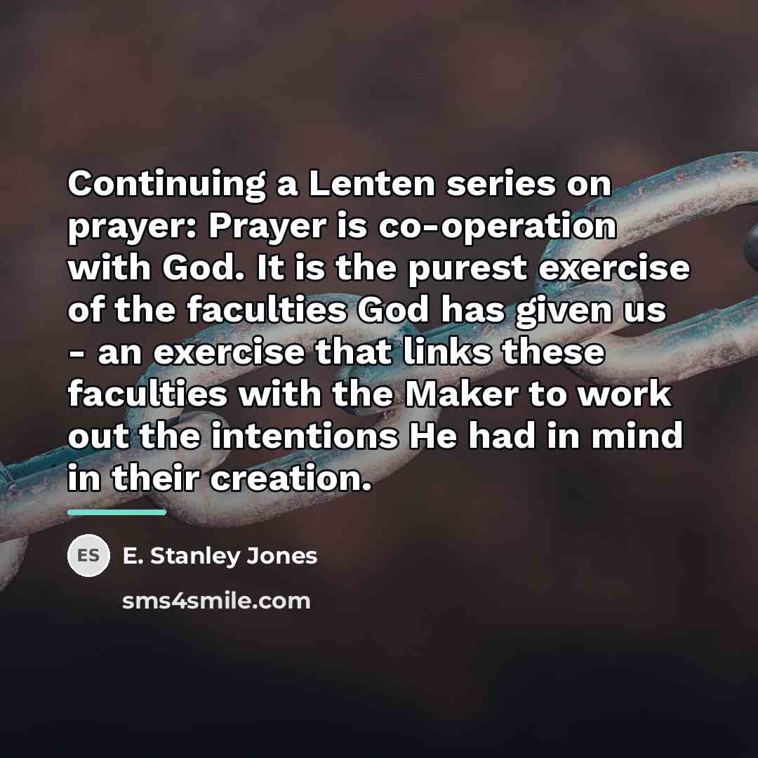 “Continuing a Lenten series on prayer: Prayer is co-operation with…” quote by E. Stanley Jones