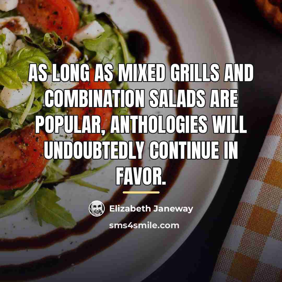 “As long as mixed grills and combination salads are popular,…” quote by Elizabeth Janeway