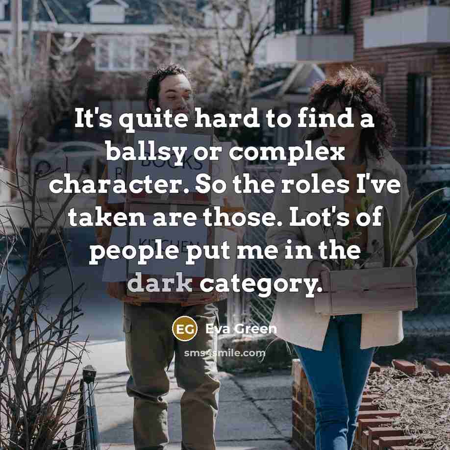 “It's quite hard to find a ballsy or complex character.…” quote by Eva Green